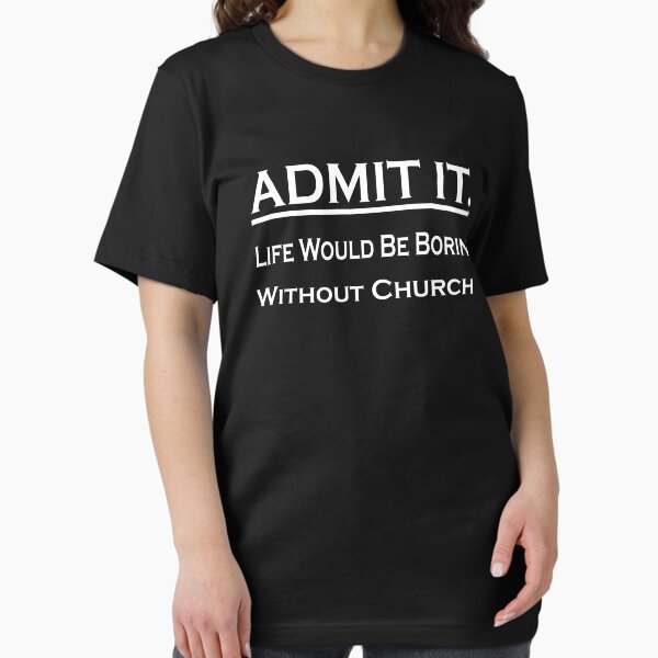 Item preview,  Admit It Life Would Be Boring Without Church Activities designed and sold by momshow.