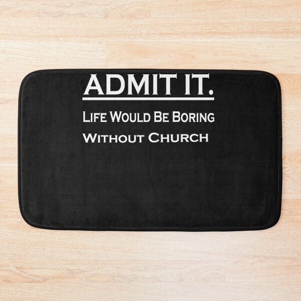 Item preview,  Admit It Life Would Be Boring Without Church Activities designed and sold by momshow.