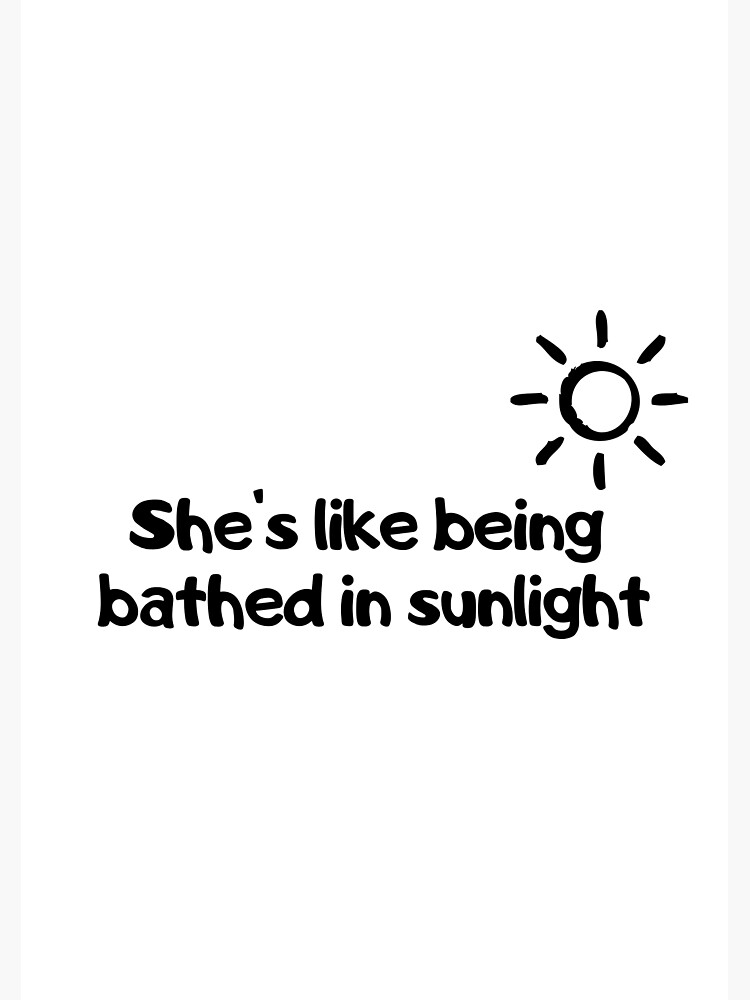 she-s-like-being-bathed-in-sunlight-poster-by-pol707-redbubble