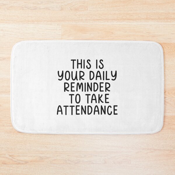 Item preview, This is your Daily Reminder to Take Attendance designed and sold by cath-elizabeth.