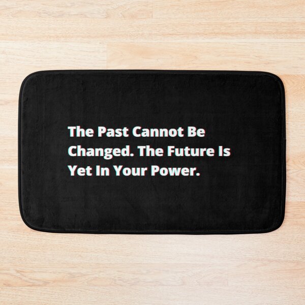 Item preview, The past cannot be changed. The future is yet in your power. designed and sold by PostiveText.