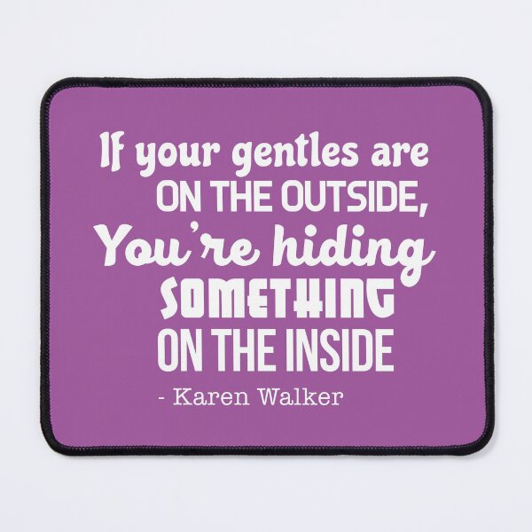 Item preview, Karen Walker: If Your Gentles are on the Outside (Will and Grace) designed and sold by catalystdesign.
