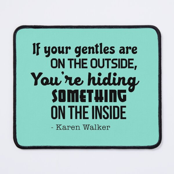 Item preview, Karen Walker: If Your Gentles are on the Outside (Will and Grace) designed and sold by catalystdesign.