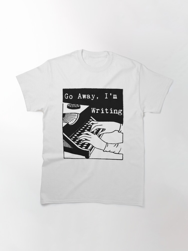 Thumbnail 3 of 7, Classic T-Shirt, Go Away, I'm Writing designed and sold by LittleVixen.