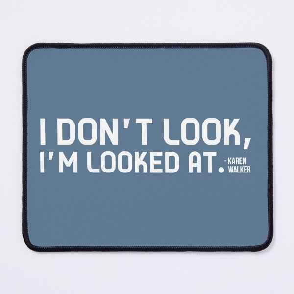 Item preview, Karen Walker: I Dont Look, Im Looked At (Will and Grace) designed and sold by catalystdesign.