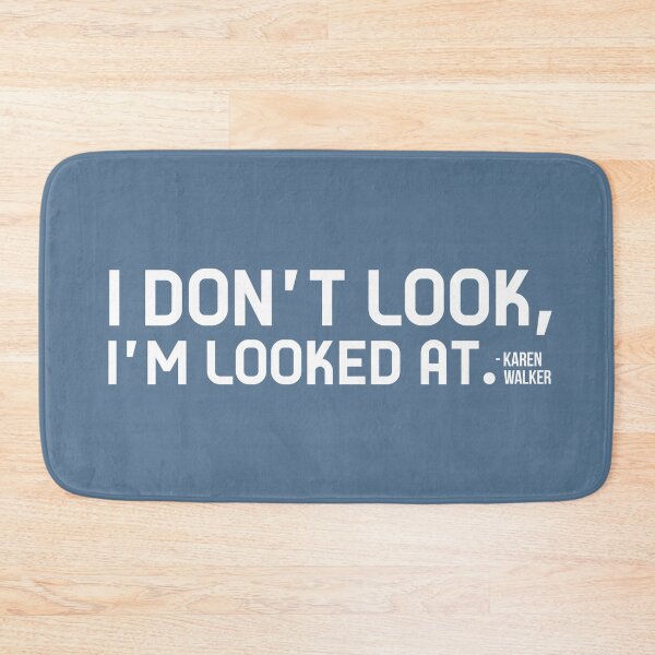 Item preview, Karen Walker: I Dont Look, Im Looked At (Will and Grace) designed and sold by catalystdesign.