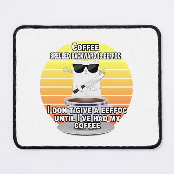 Item preview, Coffee Spelled Backward Is Eeffoc I Dont Give A Eeffoc Until Ive Had My Coffee designed and sold by A-T-H.