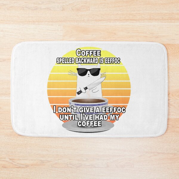 Item preview, Coffee Spelled Backward Is Eeffoc I Dont Give A Eeffoc Until Ive Had My Coffee designed and sold by A-T-H.