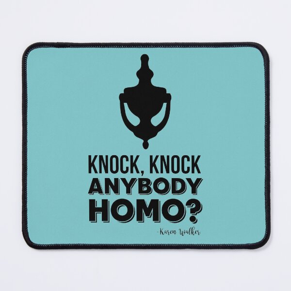 Item preview, Karen Walker: Knock, Knock: Anybody Homo? (Will and Grace) designed and sold by catalystdesign.