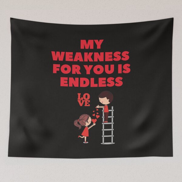 Item preview, My Weakness For You Is Endless - Everlasting Love designed and sold by WowAllinOne.