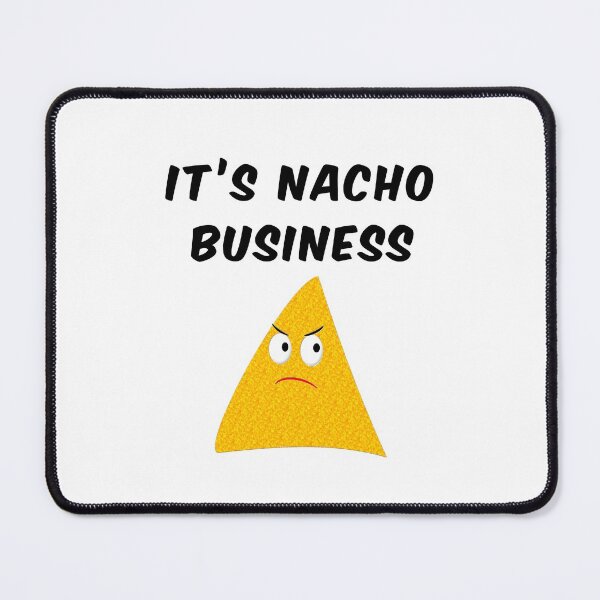 Item preview, It's Nacho Your Business designed and sold by Almdrs.