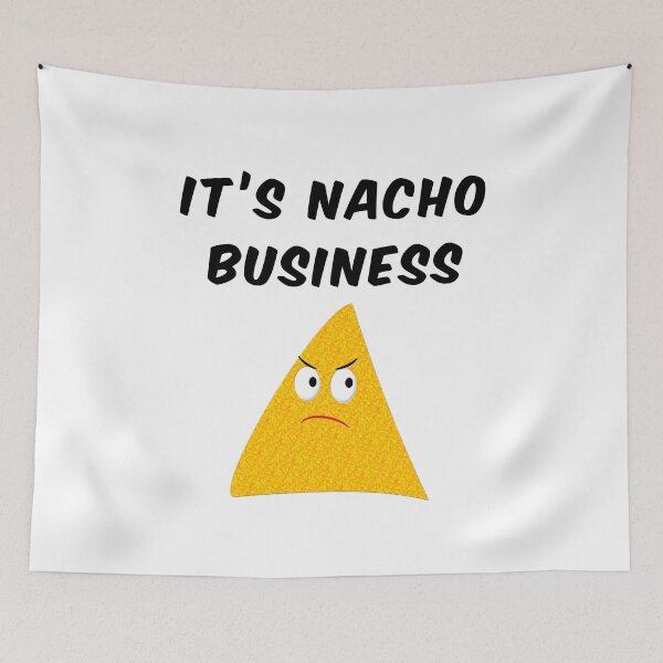 Item preview, It's Nacho Your Business designed and sold by Almdrs.