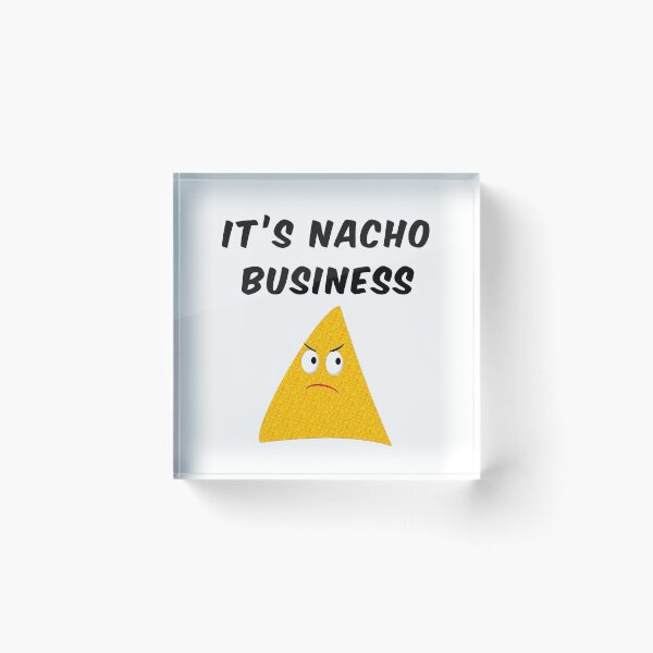 Item preview, It's Nacho Your Business designed and sold by Almdrs.