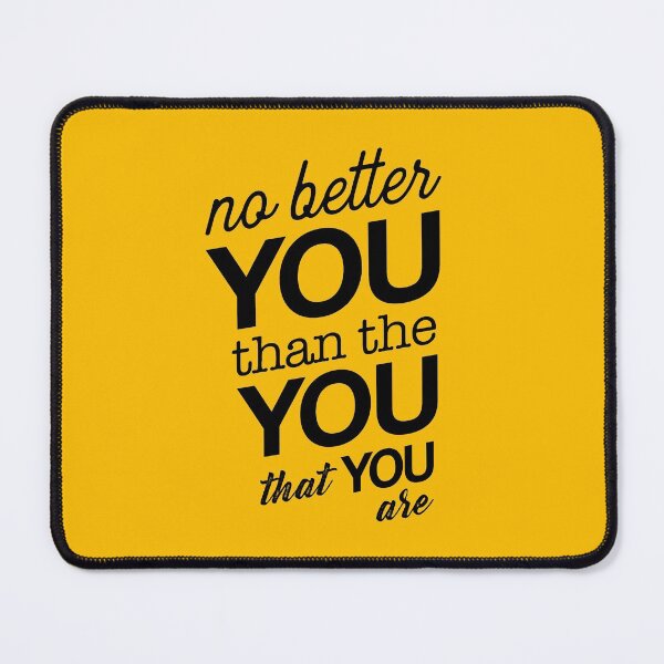Item preview, No Better You Than the You That You Are designed and sold by catalystdesign.