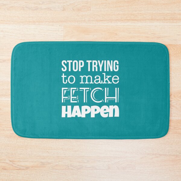 Item preview, Mean Girls: Stop Trying to Make Fetch Happen designed and sold by catalystdesign.