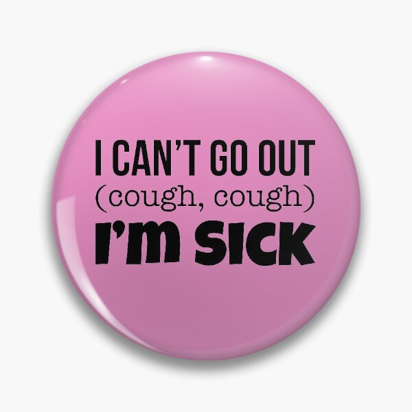 Item preview, Mean Girls: I Cant Go Out, Im Sick designed and sold by catalystdesign.