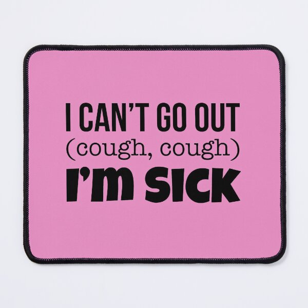 Item preview, Mean Girls: I Cant Go Out, Im Sick designed and sold by catalystdesign.
