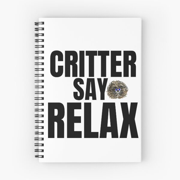 Item preview, Critter Say Relax - Critterism's designed and sold by SpotOnJ.