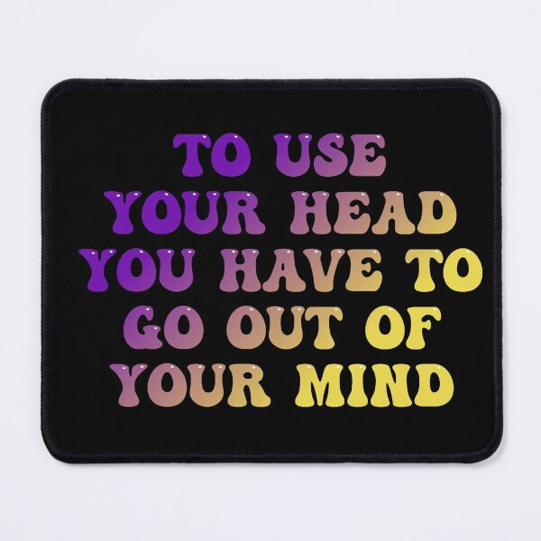 Item preview, To use your mind you have to go out of your mind designed and sold by Isabell Magnani.