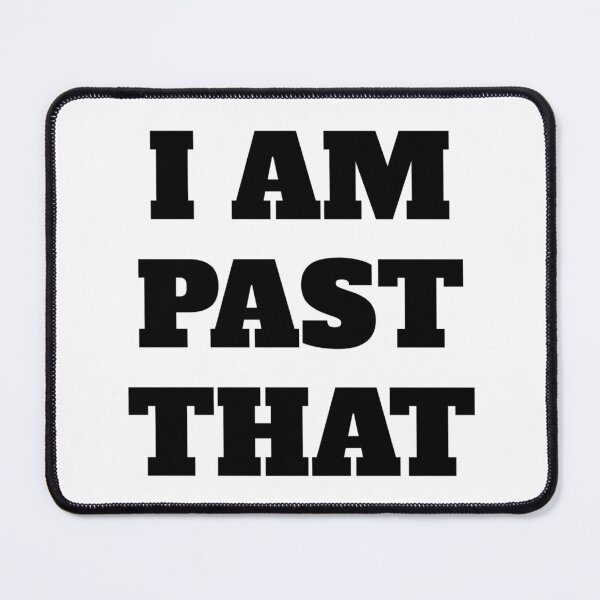 Item preview, I AM PAST THAT designed and sold by iamxxx.