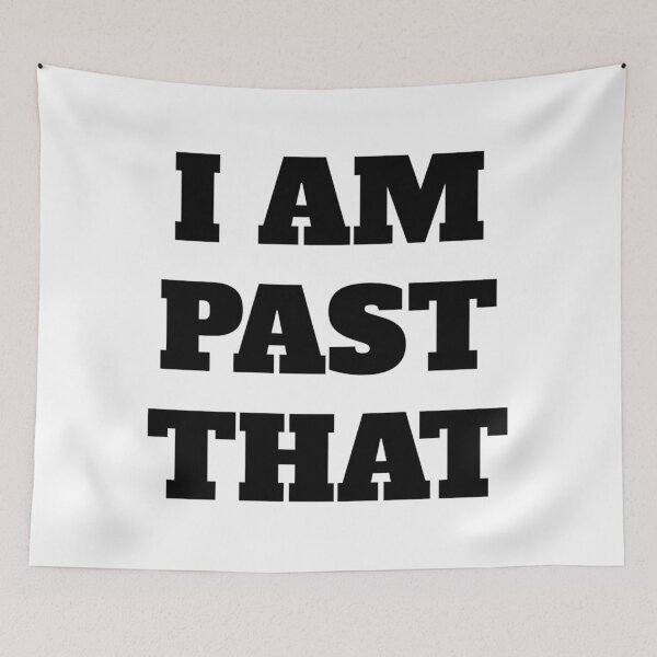 Item preview, I AM PAST THAT designed and sold by iamxxx.
