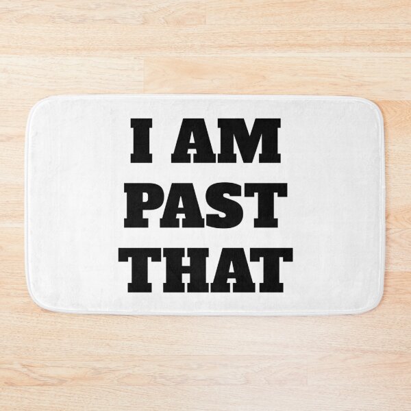 Item preview, I AM PAST THAT designed and sold by iamxxx.