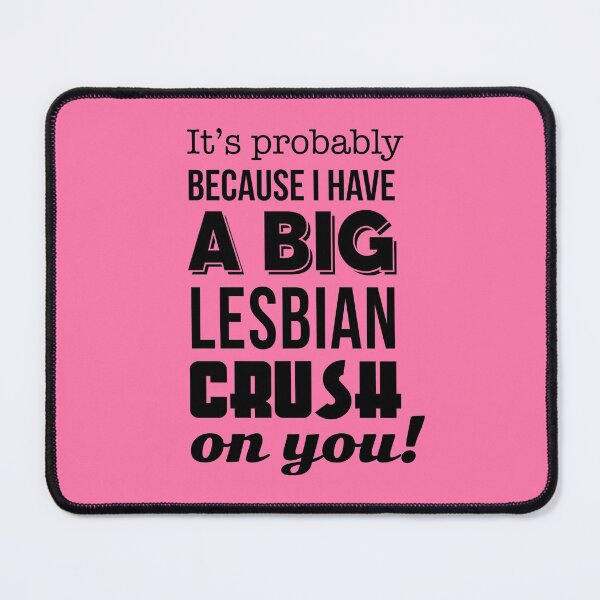 Item preview, Mean Girls: Big Lesbian Crush on You  designed and sold by catalystdesign.
