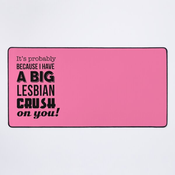 Item preview, Mean Girls: Big Lesbian Crush on You  designed and sold by catalystdesign.