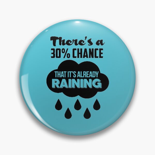 Item preview, Mean Girls: Theres a 30% Chance That Its Already Raining  designed and sold by catalystdesign.