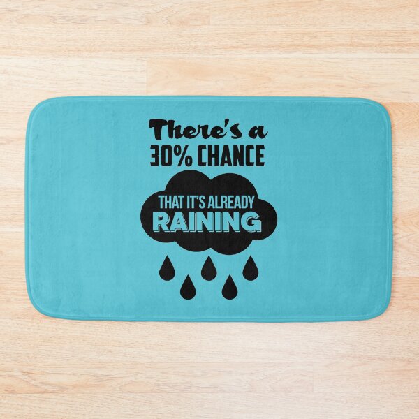 Item preview, Mean Girls: Theres a 30% Chance That Its Already Raining  designed and sold by catalystdesign.