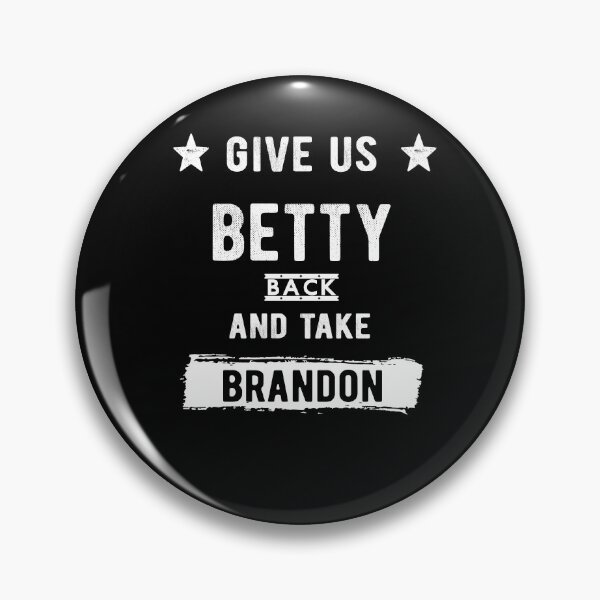 Item preview, Women Give Us Betty Back And Take Brandon Funny Sarcastic  designed and sold by Davidbrg.