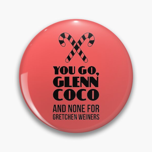 Item preview, Mean Girls: You Go Glenn Coco designed and sold by catalystdesign.