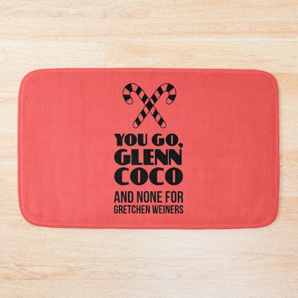 Item preview, Mean Girls: You Go Glenn Coco designed and sold by catalystdesign.
