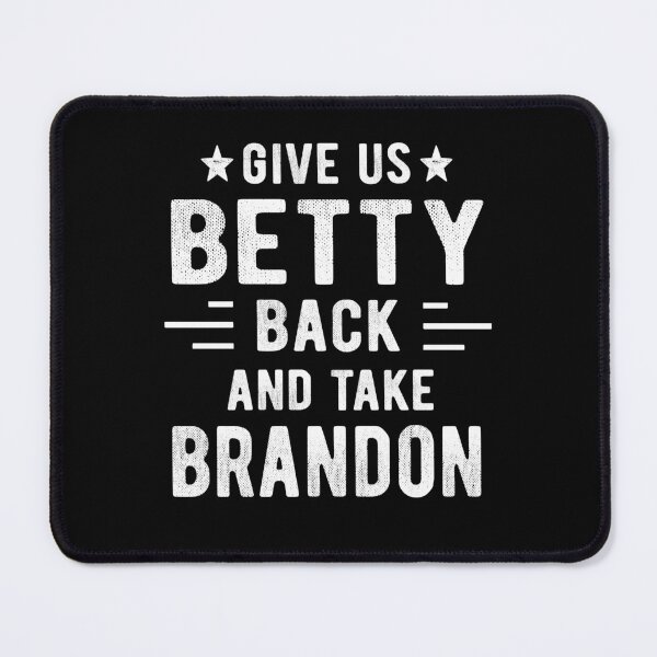Item preview, Give Us Betty Back And Take Brandon Funny Sarcastic Women designed and sold by Davidbrg.