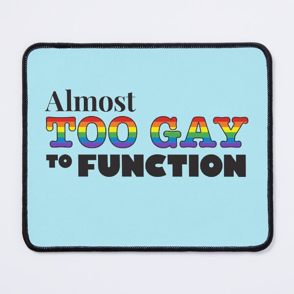Item preview, Mean Girls: Almost Too Gay to Function designed and sold by catalystdesign.