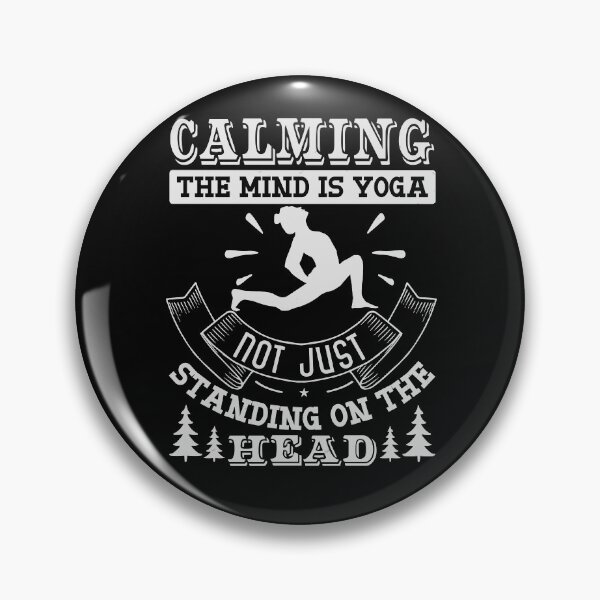 Item preview, Calming The Mind Is Yoga Not Just Standing On Your Head designed and sold by Rockopolys.