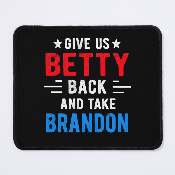 Item preview, Give Us Betty Back And Take Brandon Funny Sarcastic Women designed and sold by Davidbrg.