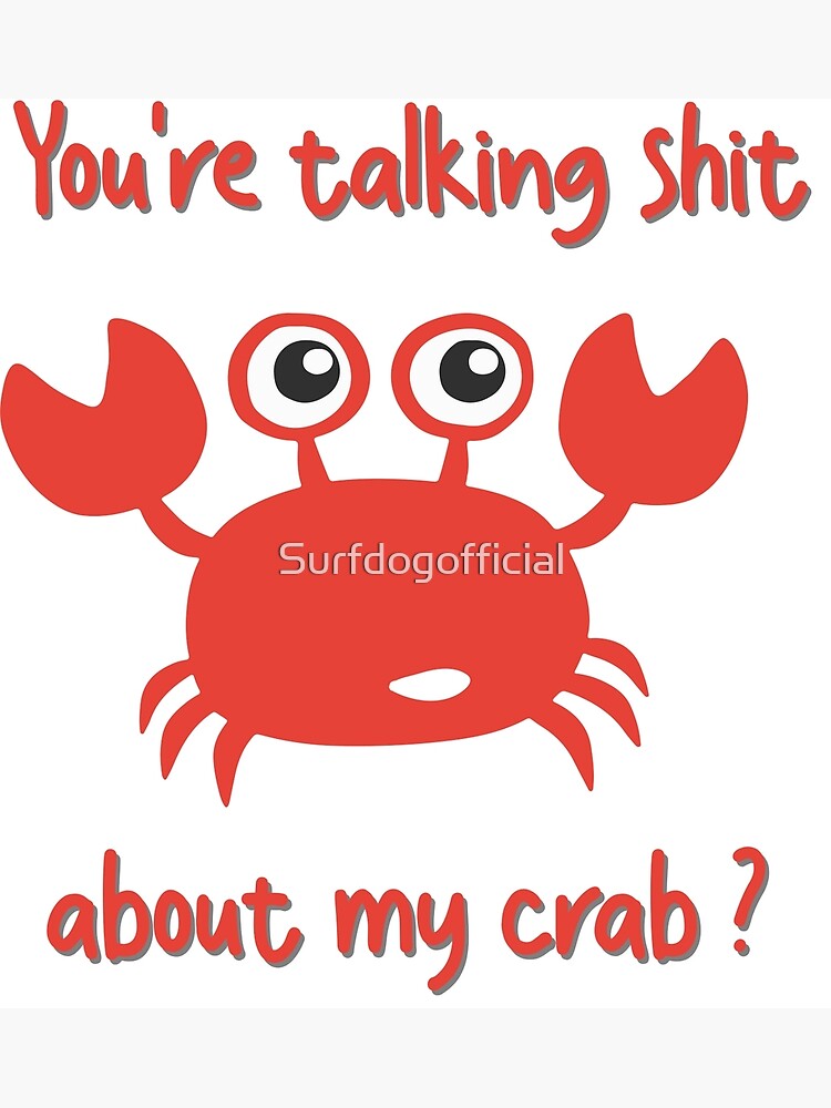 &ldquo;Just an angry crab&rdquo; Poster for Sale by Surfdogofficial | Redbubble