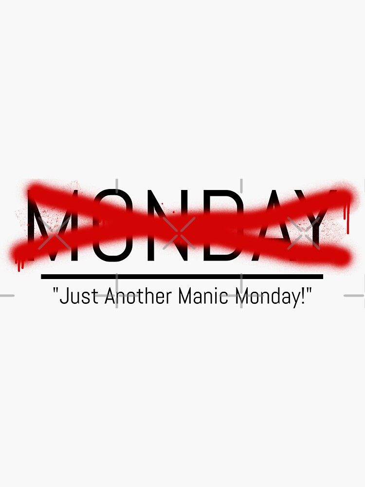 Just Another Manic Monday Sticker By Starpul Redbubble 1567