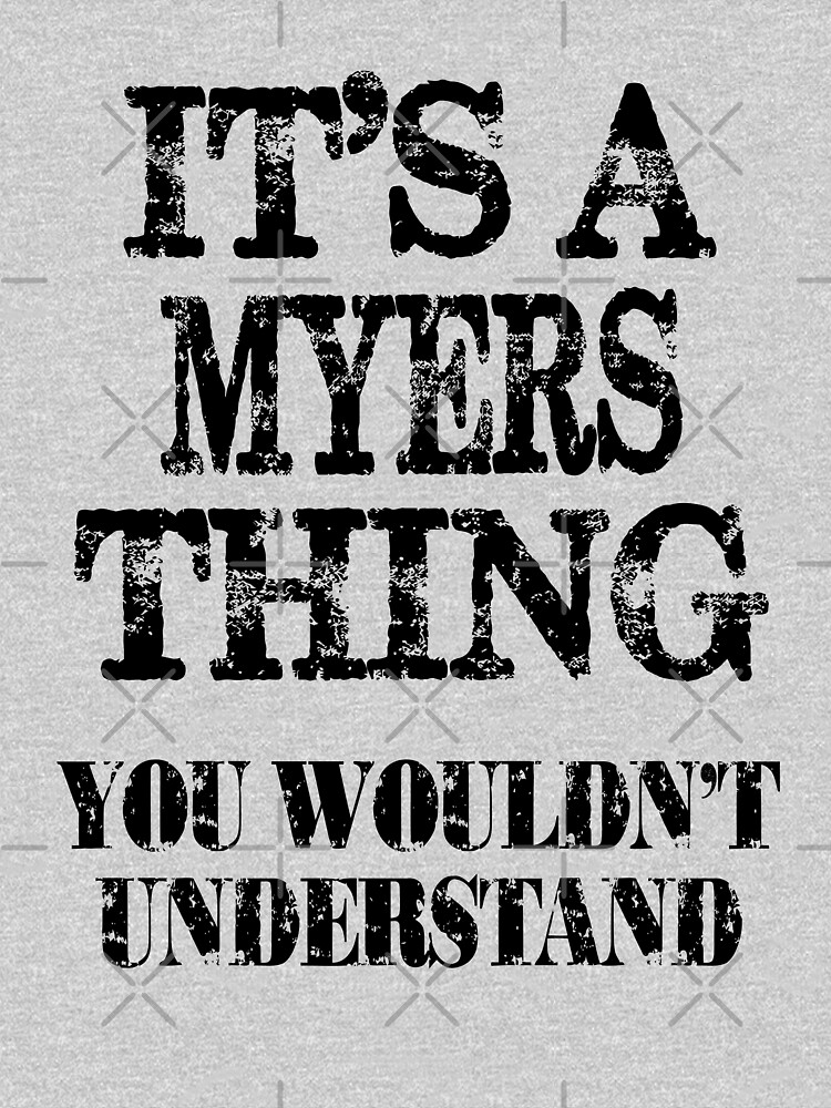 Its A Myers Thing You Wouldnt Understand Funny Cute T T Shirt For Men Women T Shirt For 4930
