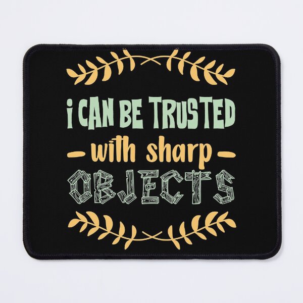 Item preview, i can be trusted with sharp objects designed and sold by KHAFiT.