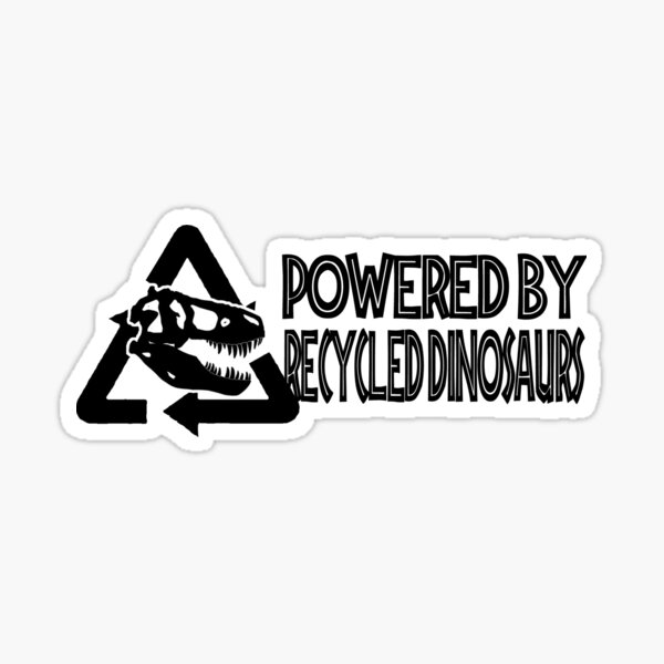 Item preview, Powered by Recycled Dinosaurs designed and sold by Dinosaurson.