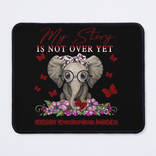 Item preview, Cute Elephant My Story Is Not Over Yet Hereditary Hemochromatosis Awareness designed and sold by Adropine.