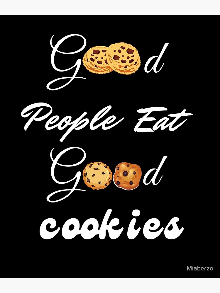 good-people-eat-good-cookies-funny-cookies-quote-poster-for-sale-by