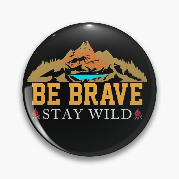 Item preview, Be Brave Stay Wild Outdoors designed and sold by CallDesign.