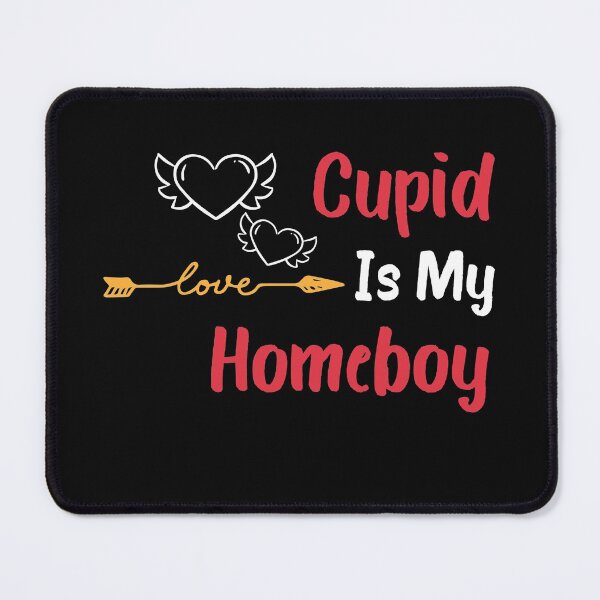 Item preview, Funny valentines day Quote Cupid Is My Homeboy Cool valentines day  designed and sold by justbegreat ★★★★★.