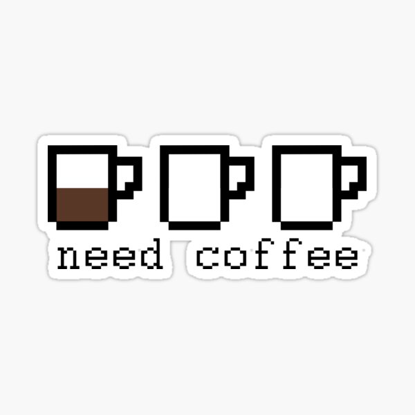 Need coffee Sticker