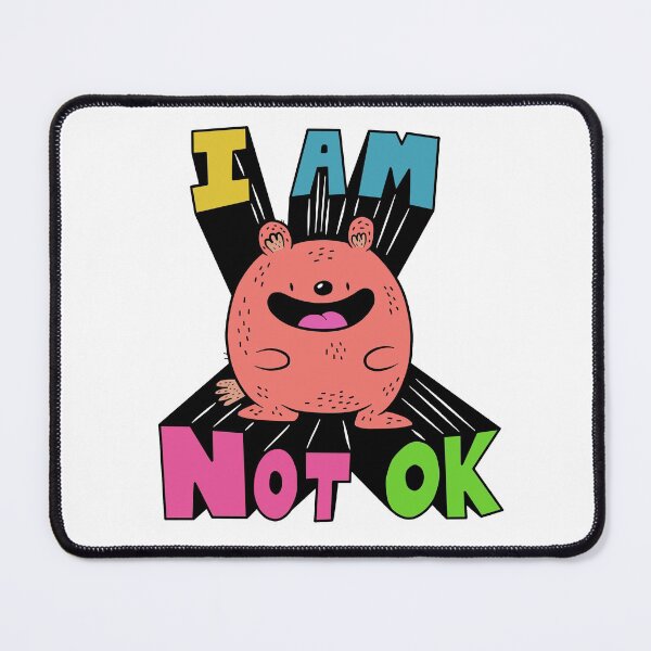 Item preview, I AM NOT OK designed and sold by ElipseArt.