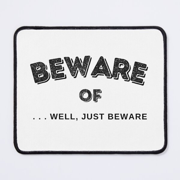 Item preview, Beware of . . .Well, Just Beware designed and sold by redbugdesigns.