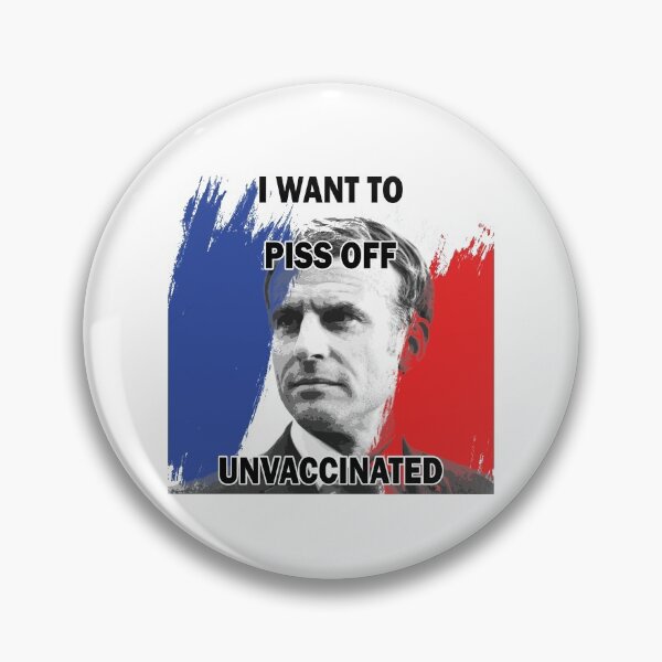 Item preview, Emmanuel Macron want to piss off unvaccinated designed and sold by Byfab.